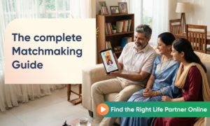 The Complete Matchmaking Guide To Find the Right Life Partner Online